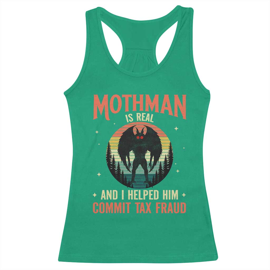 Funny Mothman Is Real And I Helped Him Commit Tax Fraud Racerback Tank Top Retro Cryptid Cryptozoology TS11 Irish Green Print Your Wear
