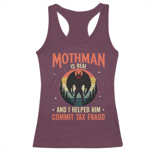 Funny Mothman Is Real And I Helped Him Commit Tax Fraud Racerback Tank Top Retro Cryptid Cryptozoology TS11 Maroon Print Your Wear