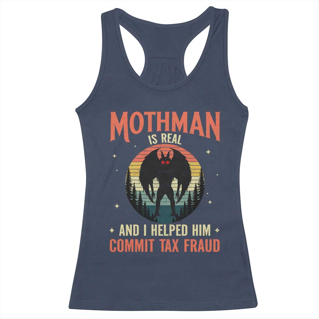 Funny Mothman Is Real And I Helped Him Commit Tax Fraud Racerback Tank Top Retro Cryptid Cryptozoology TS11 Navy Print Your Wear