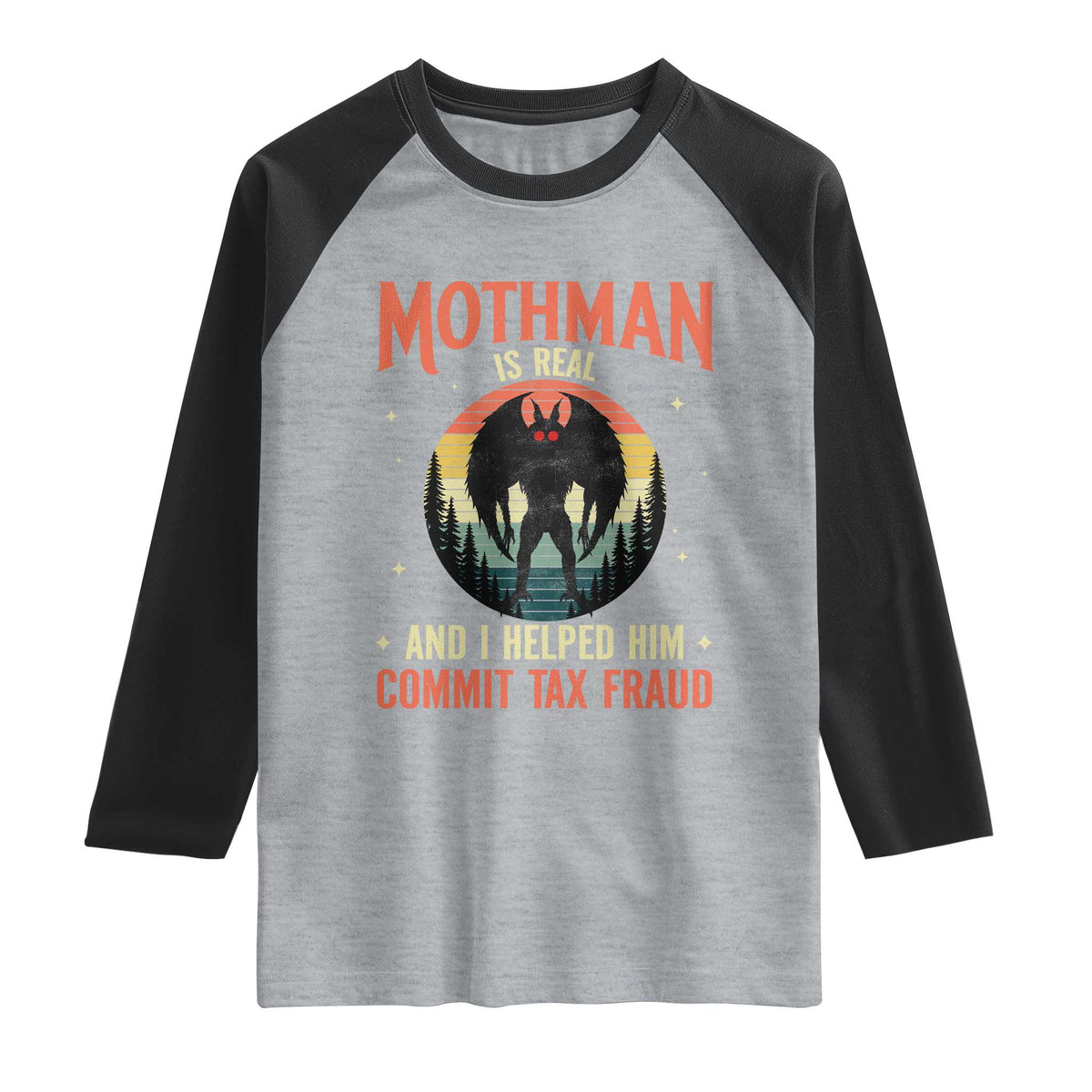 Funny Mothman Is Real And I Helped Him Commit Tax Fraud Raglan Shirt Retro Cryptid Cryptozoology TS11 Heather Gray Black Print Your Wear