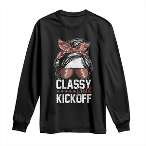 Funny Classy Until Kickoff Long Sleeve Shirt American Football Game Day Messy Bun TS11 Black Print Your Wear