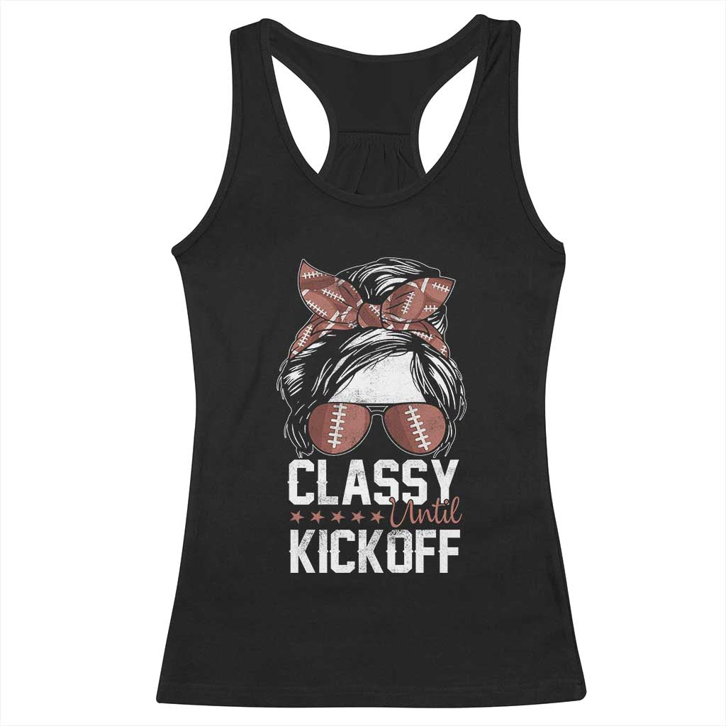Funny Classy Until Kickoff Racerback Tank Top American Football Game Day Messy Bun TS11 Black Print Your Wear