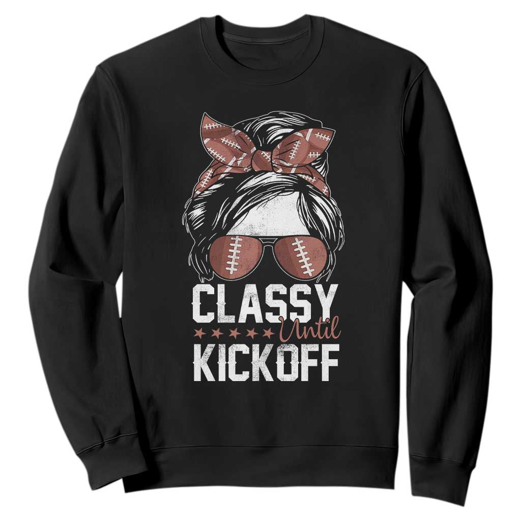 Funny Classy Until Kickoff Sweatshirt American Football Game Day Messy Bun TS11 Black Print Your Wear