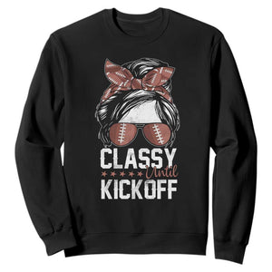 Funny Classy Until Kickoff Sweatshirt American Football Game Day Messy Bun TS11 Black Print Your Wear
