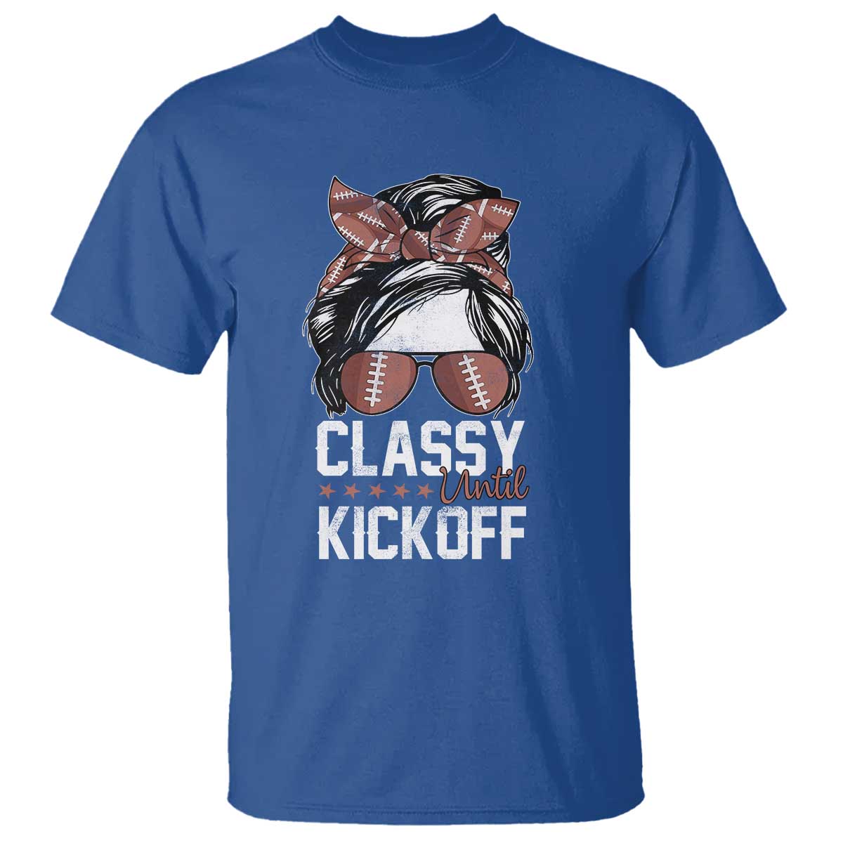 Funny Classy Until Kickoff T Shirt American Football Game Day Messy Bun TS11 Royal Blue Print Your Wear