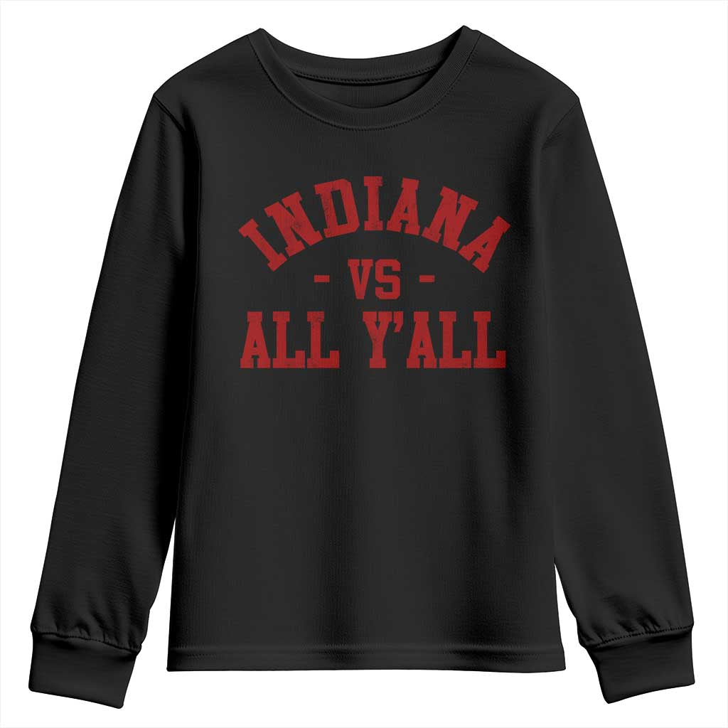 Indiana vs All Y all Youth Sweatshirt Funny Game Day Athletic Sports Design IN State