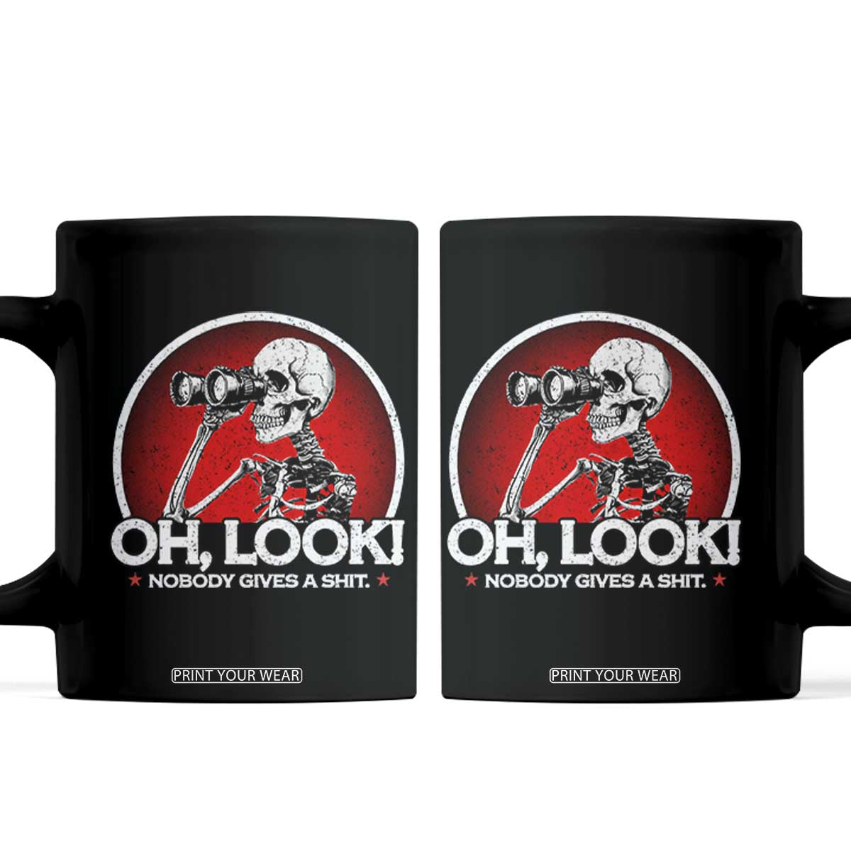 Oh Look Nobody Gives A Shit Coffee Mug Funny Sarcastic Humor Skeleton TS11 Black Print Your Wear