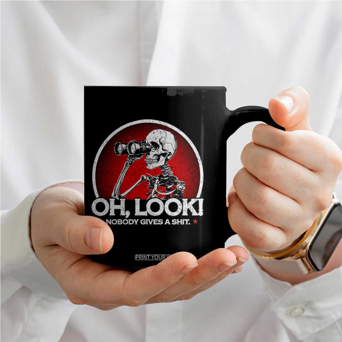 Oh Look Nobody Gives A Shit Coffee Mug Funny Sarcastic Humor Skeleton TS11 Print Your Wear