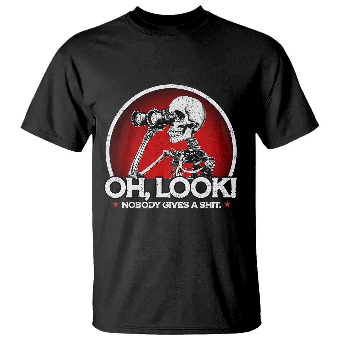 Oh Look Nobody Gives A Shit T Shirt Funny Sarcastic Humor Skeleton TS11 Black Print Your Wear