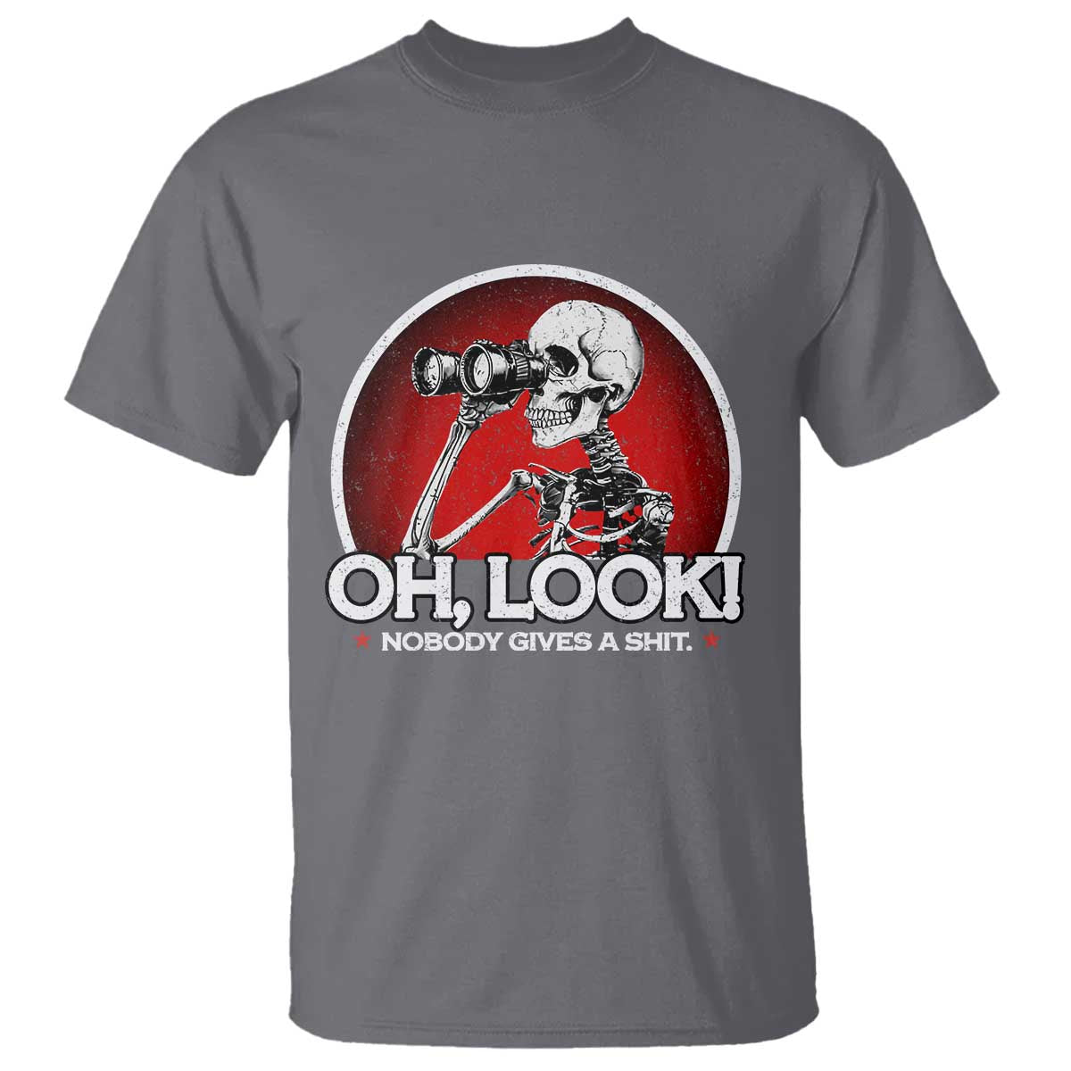 Oh Look Nobody Gives A Shit T Shirt Funny Sarcastic Humor Skeleton TS11 Charcoal Print Your Wear