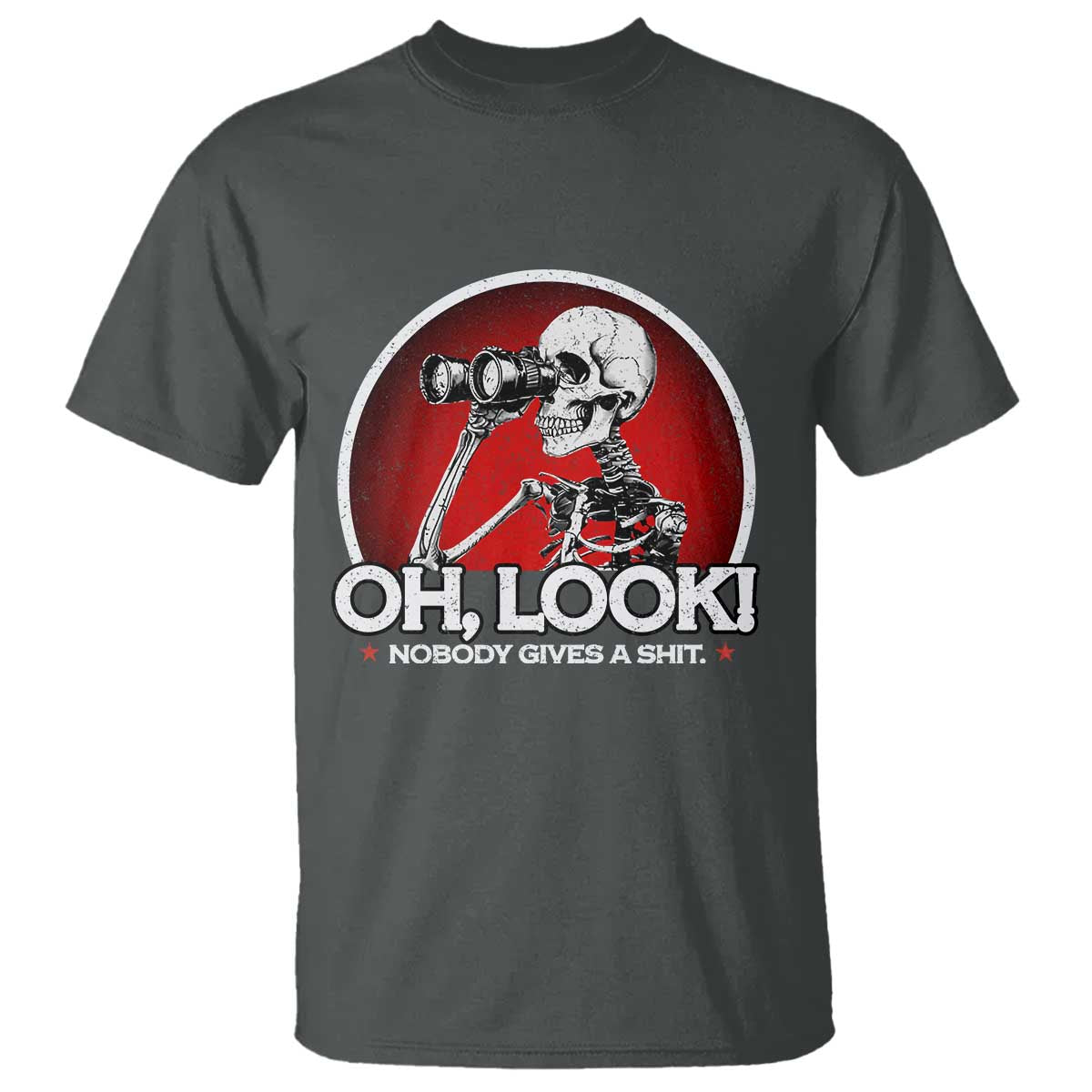 Oh Look Nobody Gives A Shit T Shirt Funny Sarcastic Humor Skeleton TS11 Dark Heather Print Your Wear