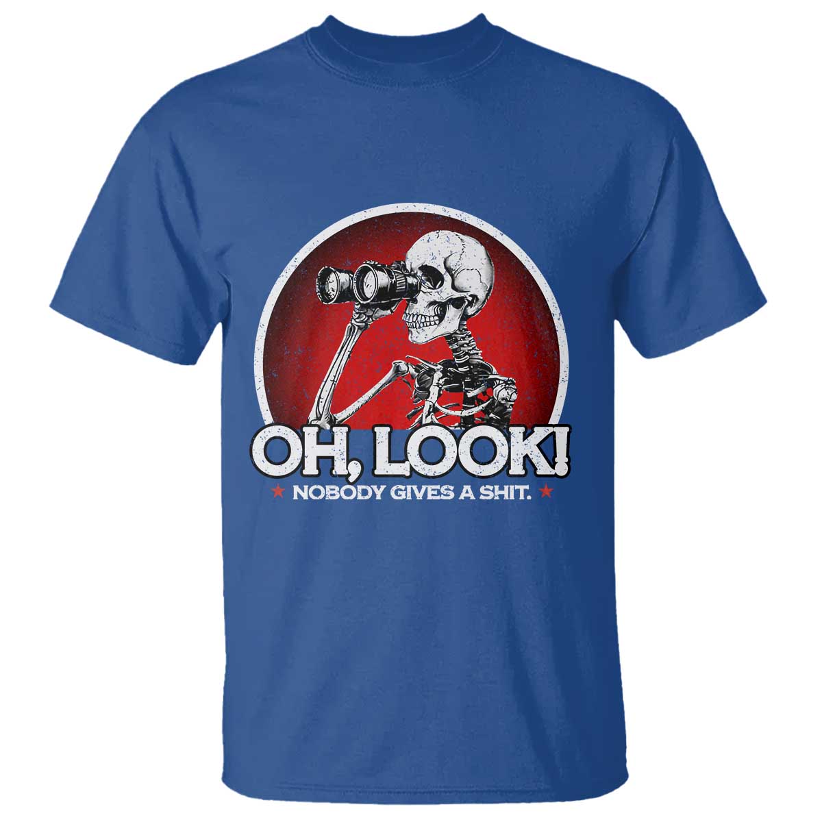 Oh Look Nobody Gives A Shit T Shirt Funny Sarcastic Humor Skeleton TS11 Royal Blue Print Your Wear
