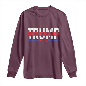 Trump Supporter Long Sleeve Shirt Trump Greatest Return In History 2024 TS11 Maroon Print Your Wear