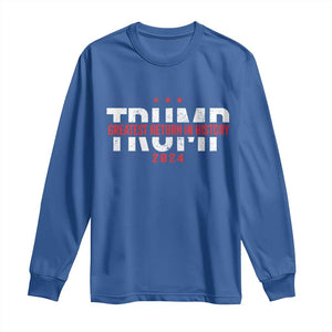 Trump Supporter Long Sleeve Shirt Trump Greatest Return In History 2024 TS11 Royal Blue Print Your Wear