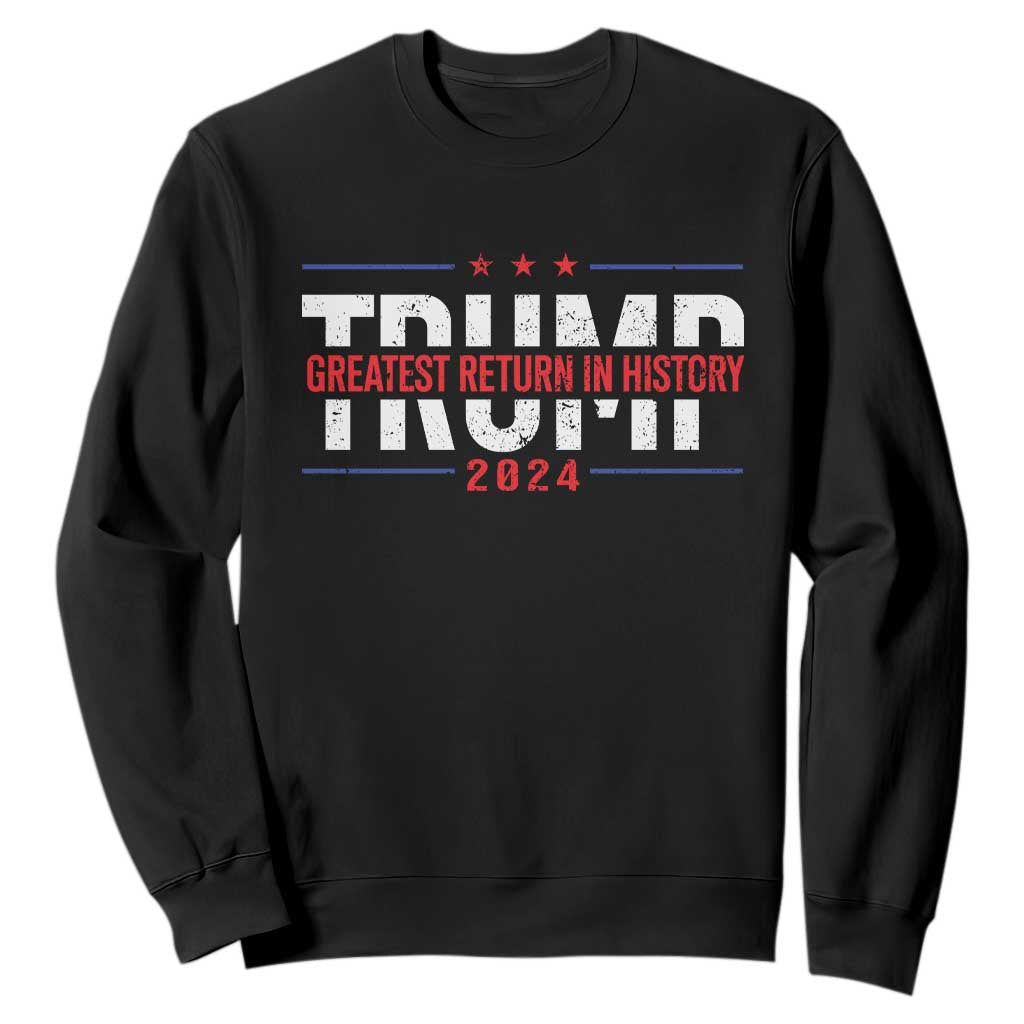 Trump Supporter Sweatshirt Trump Greatest Return In History 2024 TS11 Black Print Your Wear