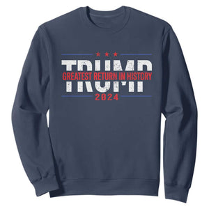 Trump Supporter Sweatshirt Trump Greatest Return In History 2024 TS11 Navy Print Your Wear