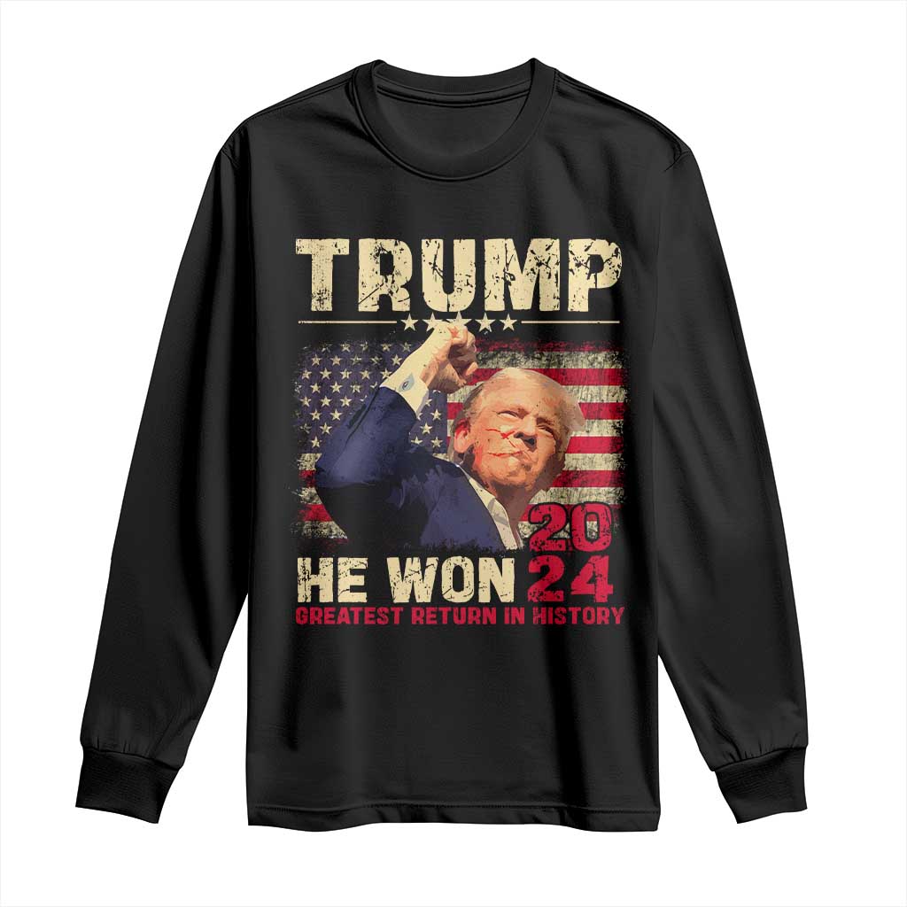 Trump Won 2024 Long Sleeve Shirt He Won Greatest Return In History The 47th US President TS11 Black Print Your Wear