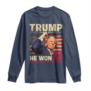 Trump Won 2024 Long Sleeve Shirt He Won Greatest Return In History The 47th US President TS11 Navy Print Your Wear