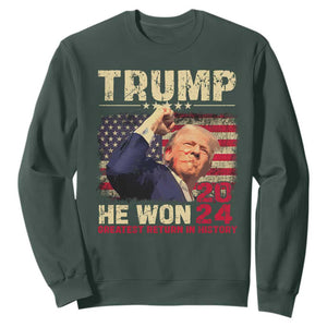 Trump Won 2024 Sweatshirt He Won Greatest Return In History The 47th US President TS11 Dark Forest Green Print Your Wear