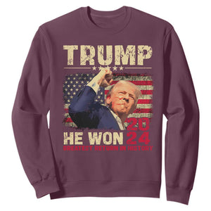 Trump Won 2024 Sweatshirt He Won Greatest Return In History The 47th US President TS11 Maroon Print Your Wear