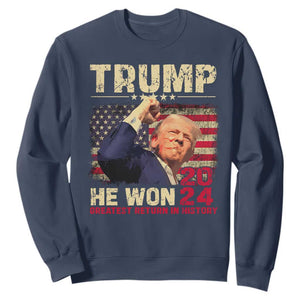 Trump Won 2024 Sweatshirt He Won Greatest Return In History The 47th US President TS11 Navy Print Your Wear