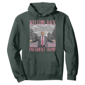 Funny Welcome Back President Trump Hoodie White House President Trump 45 47 TS11 Dark Forest Green Print Your Wear