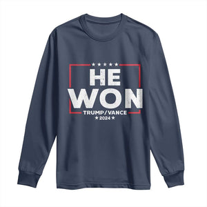 Trump He Won 2024 Long Sleeve Shirt The 47th US President Trump Vance TS11 Navy Print Your Wear