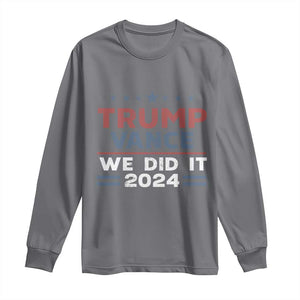 Trump Vance We Did It 2024 Long Sleeve Shirt Trump Won President 45 47 American Flag TS11 Charcoal Print Your Wear