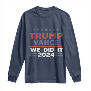 Trump Vance We Did It 2024 Long Sleeve Shirt Trump Won President 45 47 American Flag TS11 Navy Print Your Wear