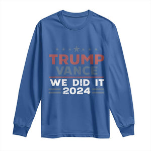 Trump Vance We Did It 2024 Long Sleeve Shirt Trump Won President 45 47 American Flag TS11 Royal Blue Print Your Wear