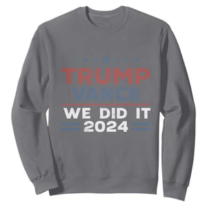 Trump Vance We Did It 2024 Sweatshirt Trump Won President 45 47 American Flag TS11 Charcoal Print Your Wear