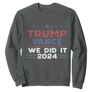 Trump Vance We Did It 2024 Sweatshirt Trump Won President 45 47 American Flag TS11 Dark Heather Print Your Wear