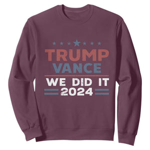 Trump Vance We Did It 2024 Sweatshirt Trump Won President 45 47 American Flag TS11 Maroon Print Your Wear