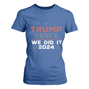 Trump Vance We Did It 2024 T Shirt For Women Trump Won President 45 47 American Flag TS11 Royal Blue Print Your Wear