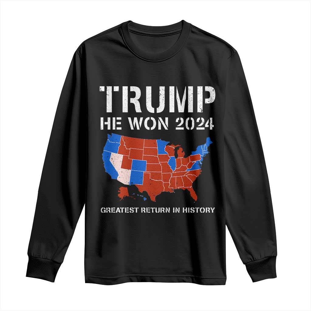 Trump He Won 2024 Long Sleeve Shirt Greatest Return In History American Flag The 47th US President TS11 Black Print Your Wear