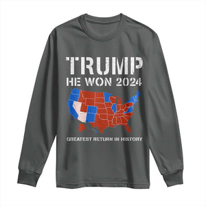 Trump He Won 2024 Long Sleeve Shirt Greatest Return In History American Flag The 47th US President TS11 Dark Heather Print Your Wear