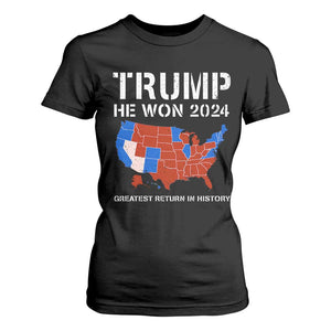 Trump He Won 2024 T Shirt For Women Greatest Return In History American Flag The 47th US President TS11 Black Print Your Wear