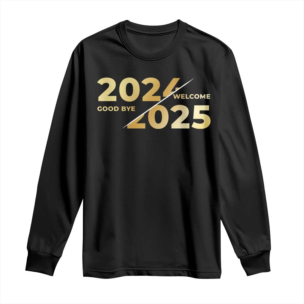 Happy New Year 2025 Goodbye 2024 Welcome 2025 Long Sleeve Shirt TS11 Black Print Your Wear