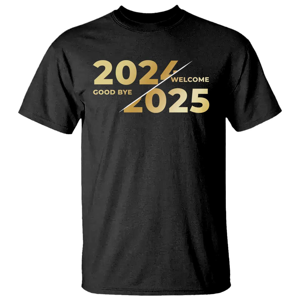 Happy New Year 2025 Goodbye 2024 Welcome 2025 T Shirt TS11 Black Print Your Wear