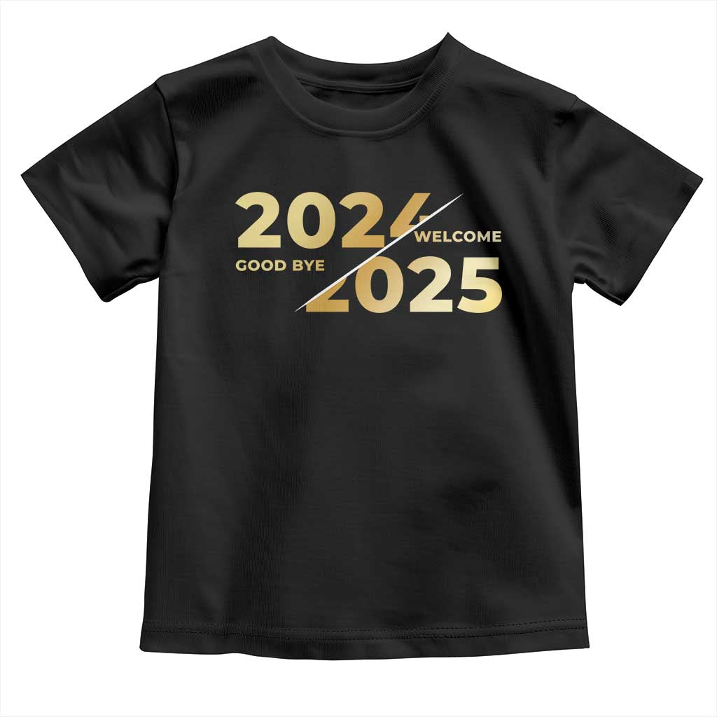 Happy New Year 2025 Goodbye 2024 Welcome 2025 Toddler T Shirt TS11 Black Print Your Wear