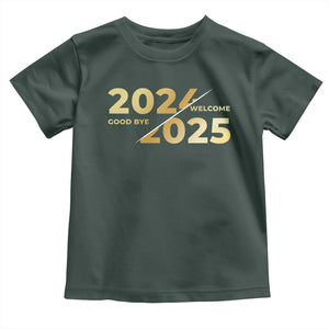 Happy New Year 2025 Goodbye 2024 Welcome 2025 Toddler T Shirt TS11 Dark Forest Green Print Your Wear