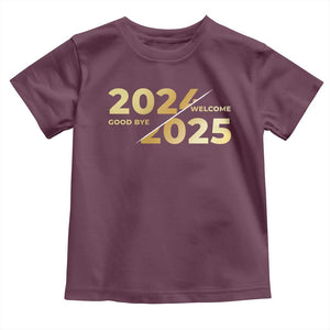 Happy New Year 2025 Goodbye 2024 Welcome 2025 Toddler T Shirt TS11 Maroon Print Your Wear