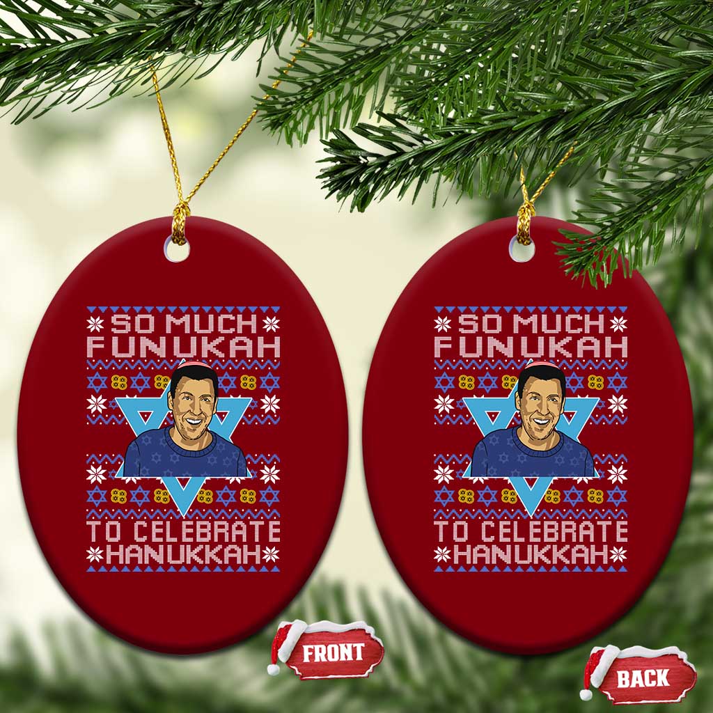 Funny So Much Funukah To Celebrate Hanukkah Sandler Ceramic Ornament TS11 Print Your Wear