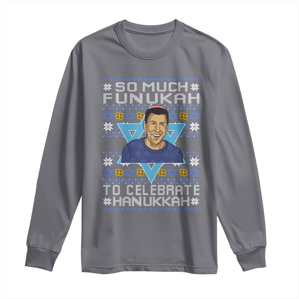 Funny So Much Funukah To Celebrate Hanukkah Sandler Long Sleeve Shirt TS11 Charcoal Print Your Wear
