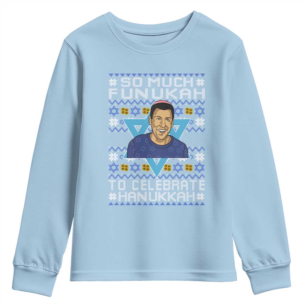 Funny So Much Funukah To Celebrate Hanukkah Sandler Youth Sweatshirt TS11 Light Blue Print Your Wear