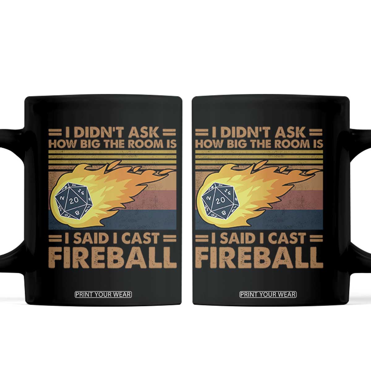 I Didnt Ask How Big The Room Is I Said I Cast Fireball Coffee Mug RPG Tabletop Gamer TS11 Black Print Your Wear