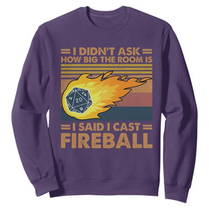 I Didnt Ask How Big The Room Is I Said I Cast Fireball Sweatshirt RPG Tabletop Gamer TS11 Purple Print Your Wear
