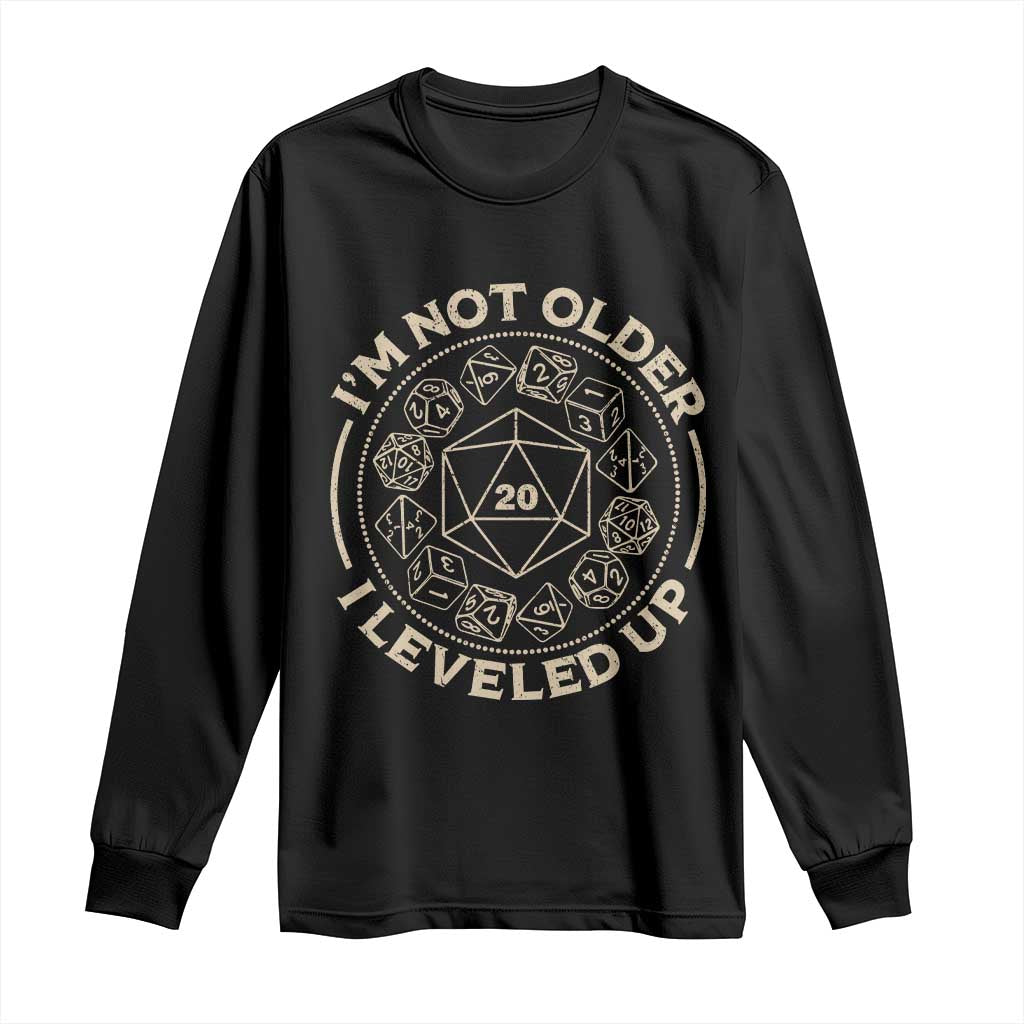Funny RPG Gamer I'm Not Older I Leveled Up Long Sleeve Shirt Vintage D20 Tabletop Dice TS11 Black Print Your Wear