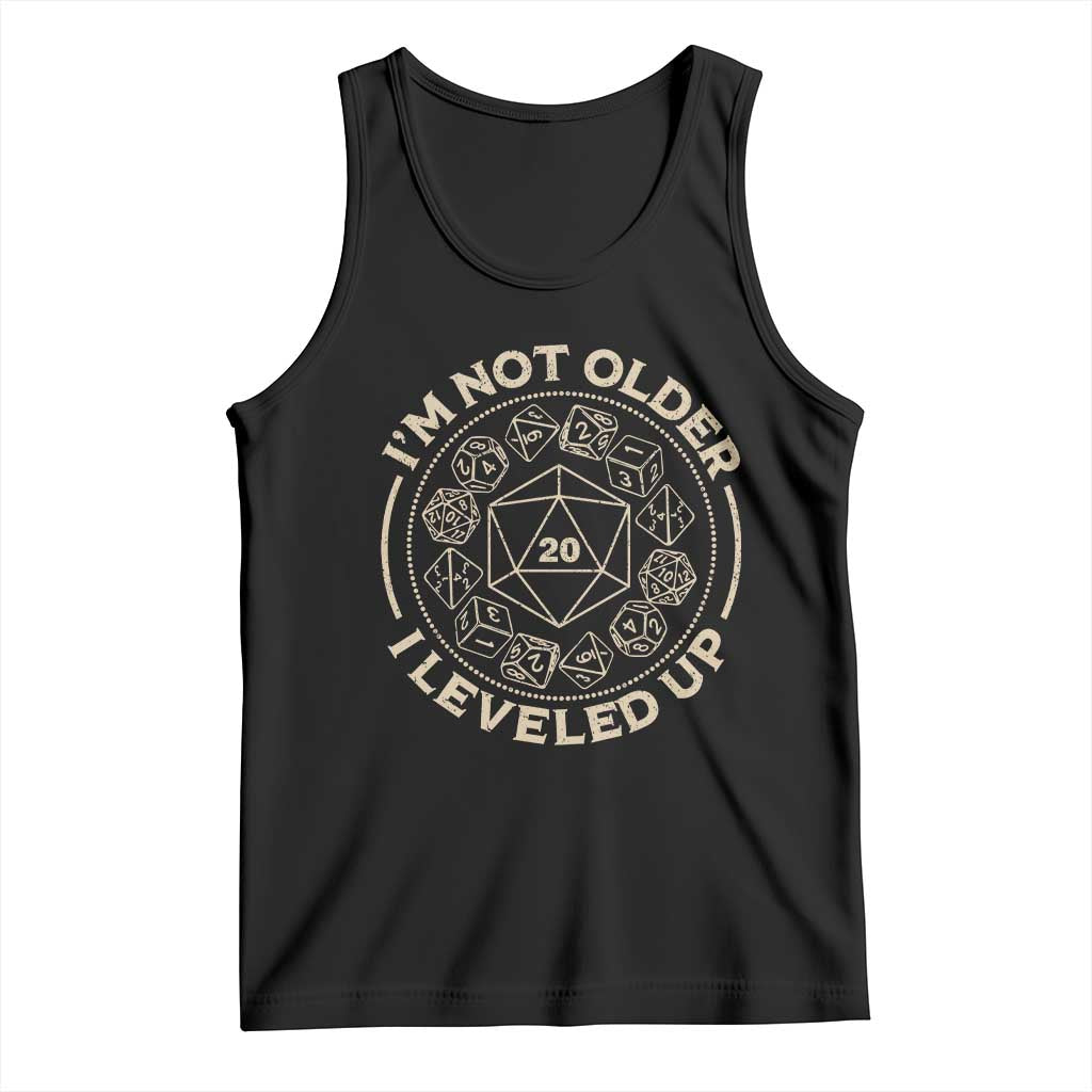 Funny RPG Gamer I'm Not Older I Leveled Up Tank Top Vintage D20 Tabletop Dice TS11 Black Print Your Wear
