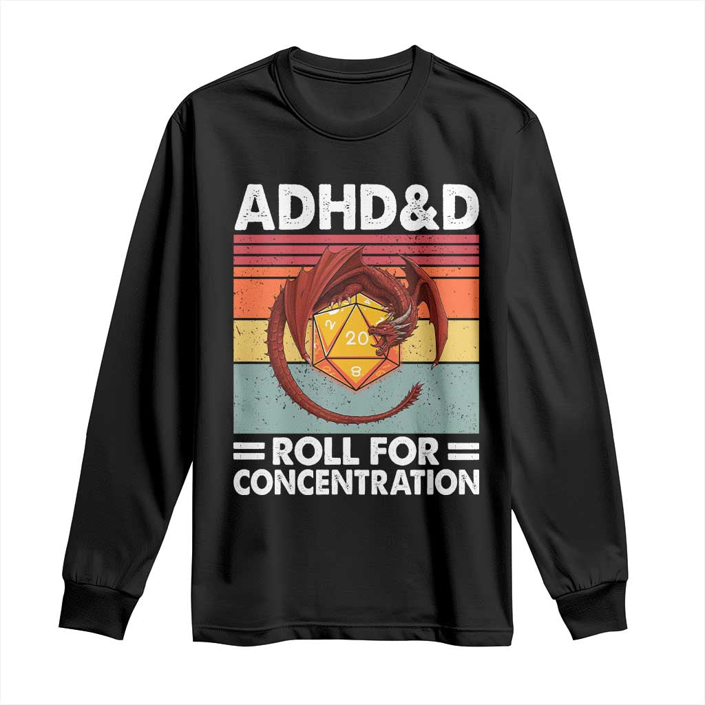ADHD&D Roll For Concentration Long Sleeve Shirt Funny RPG Gamer D20 Tabletop Dice TS11 Black Print Your Wear